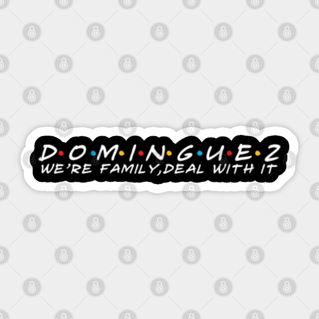 The Dominguez Family Dominguez Surname Dominguez Last name Sticker by TeeLogic